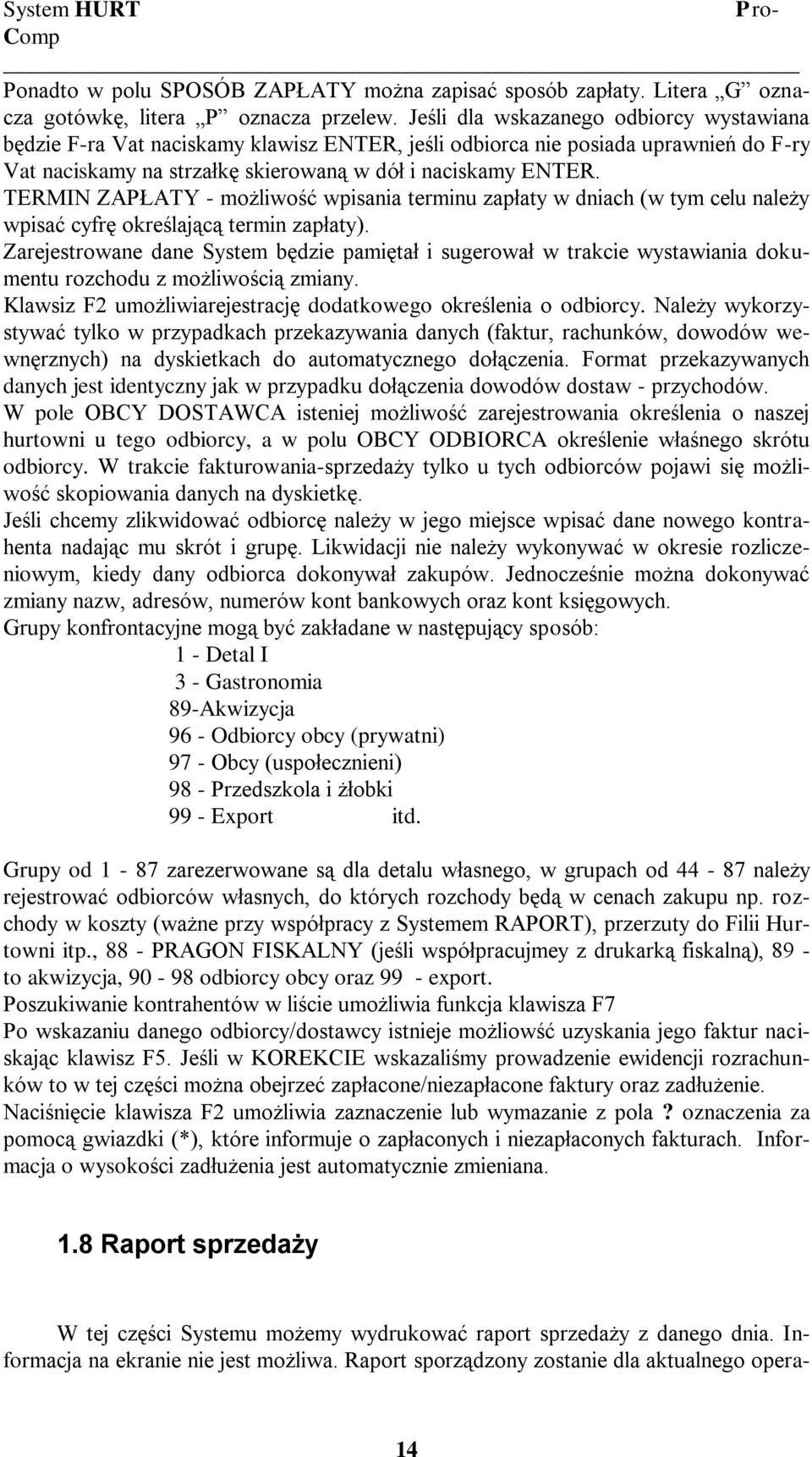 TERMIN ZAPŁATY - możliwość wpisania terminu zapłaty w dniach (w tym celu należy wpisać cyfrę określającą termin zapłaty).