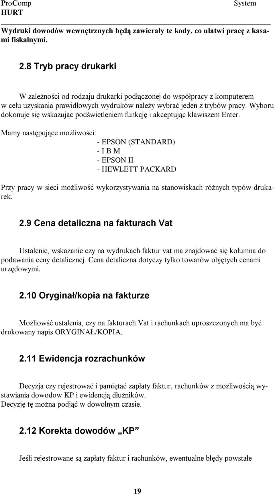 Wyboru dokonuje się wskazując podświetleniem funkcję i akceptując klawiszem Enter.