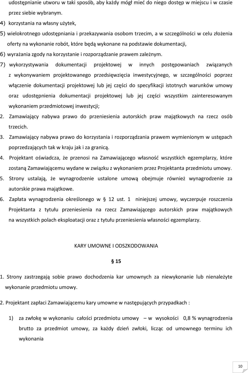 dokumentacji, 6) wyrażania zgody na korzystanie i rozporządzanie prawem zależnym.