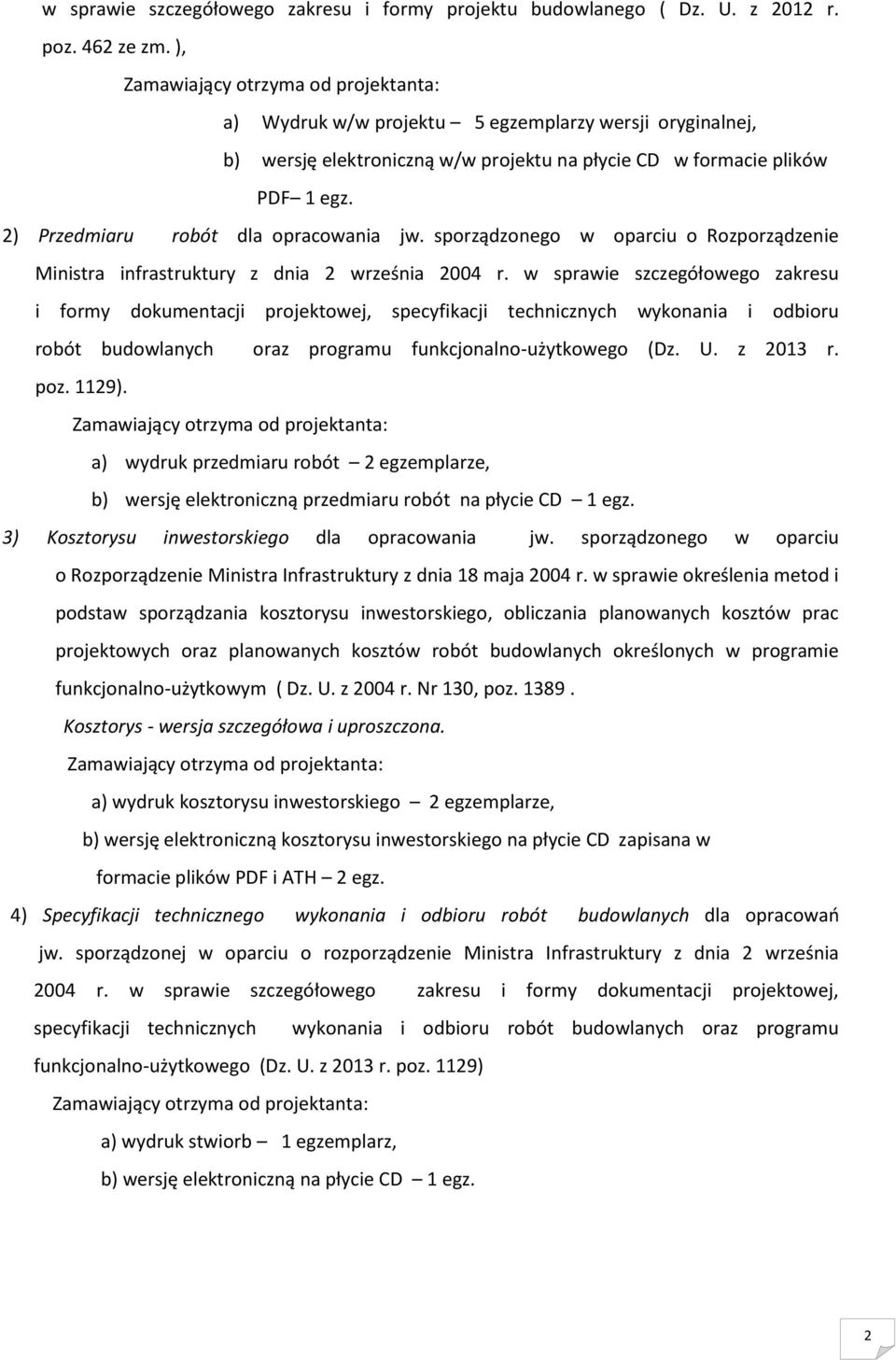 2) Przedmiaru robót dla opracowania jw. sporządzonego w oparciu o Rozporządzenie Ministra infrastruktury z dnia 2 września 2004 r.