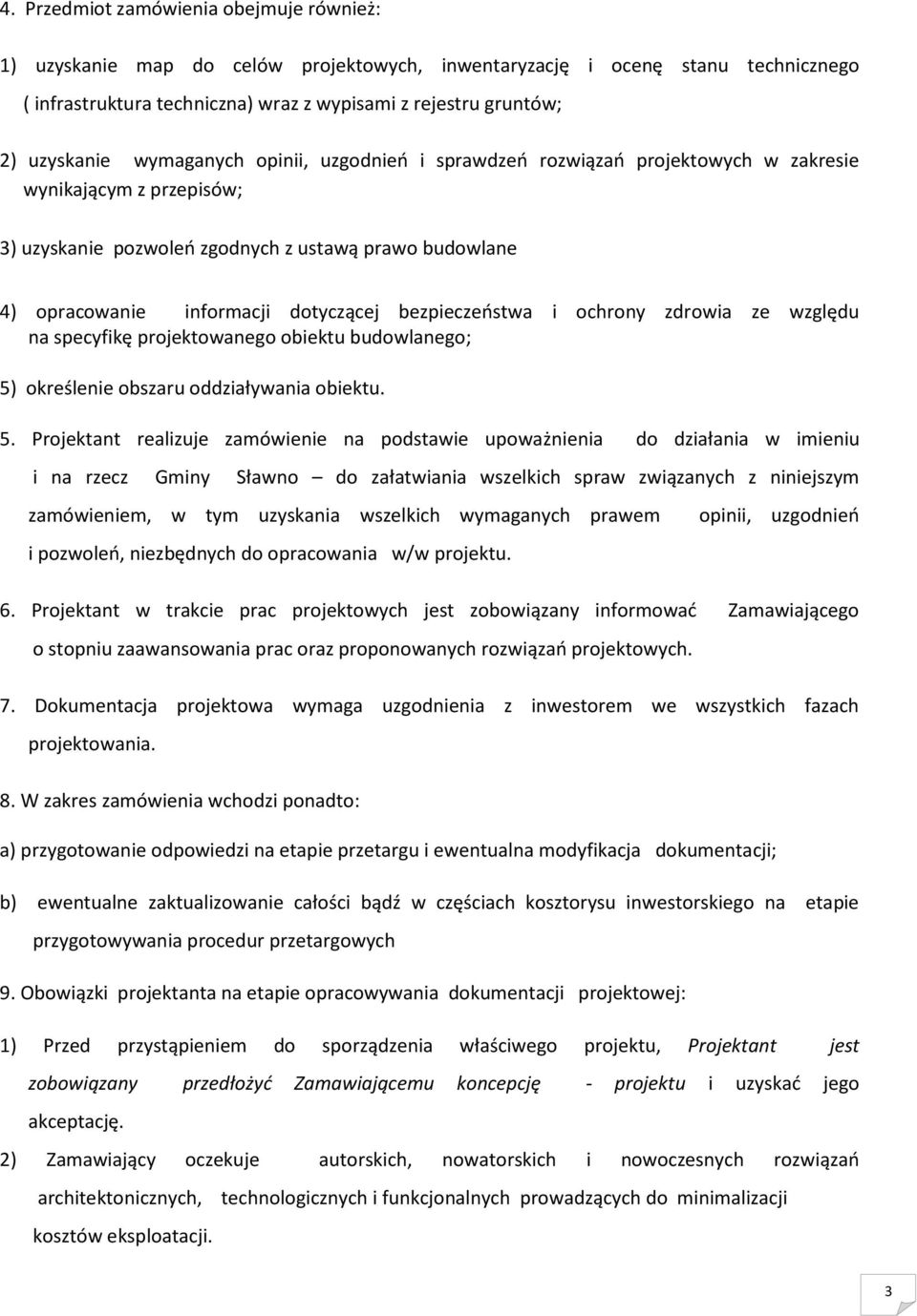 dotyczącej bezpieczeństwa i ochrony zdrowia ze względu na specyfikę projektowanego obiektu budowlanego; 5)