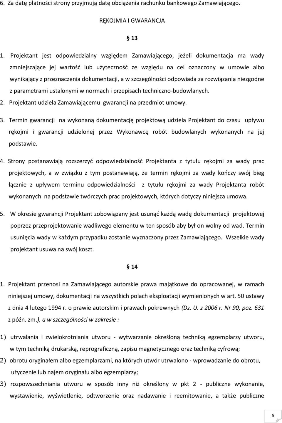 dokumentacji, a w szczególności odpowiada za rozwiązania niezgodne z parametrami ustalonymi w normach i przepisach techniczno-budowlanych. 2.