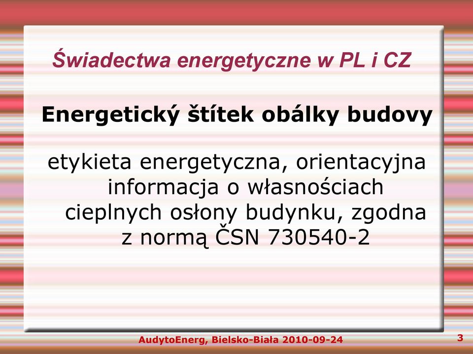 informacja o własnościach cieplnych osłony budynku,