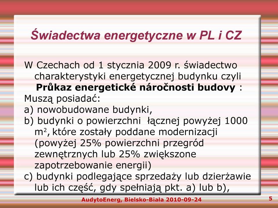 budynki, b) budynki o powierzchni łącznej powyżej 1000 m 2, które zostały poddane modernizacji (powyżej 25% powierzchni