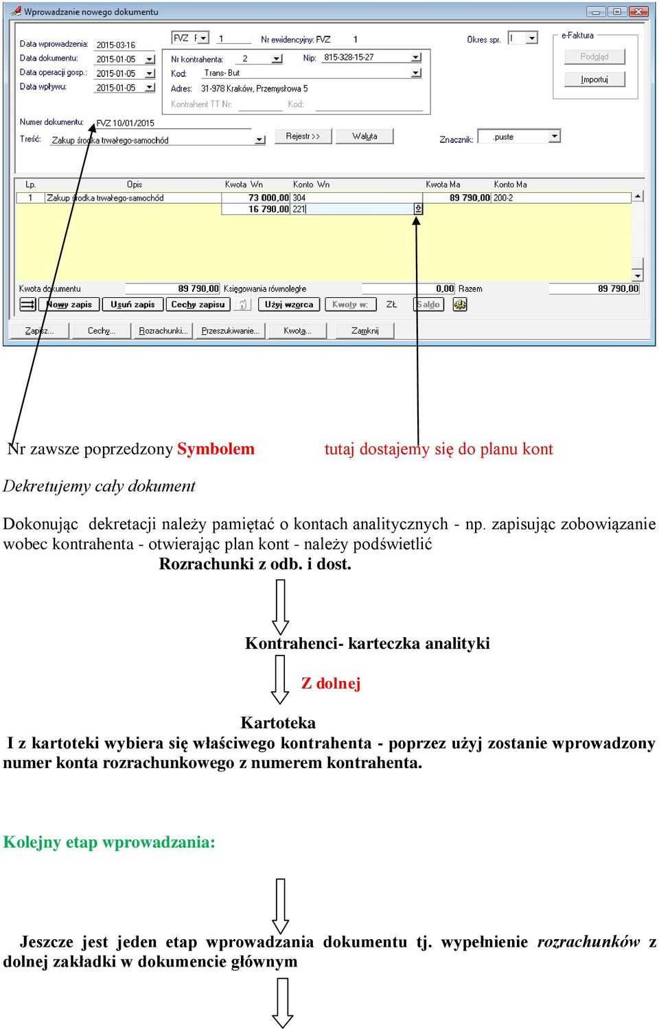 Kontrahenci- karteczka analityki Z dolnej Kartoteka I z kartoteki wybiera się właściwego kontrahenta - poprzez użyj zostanie wprowadzony numer konta