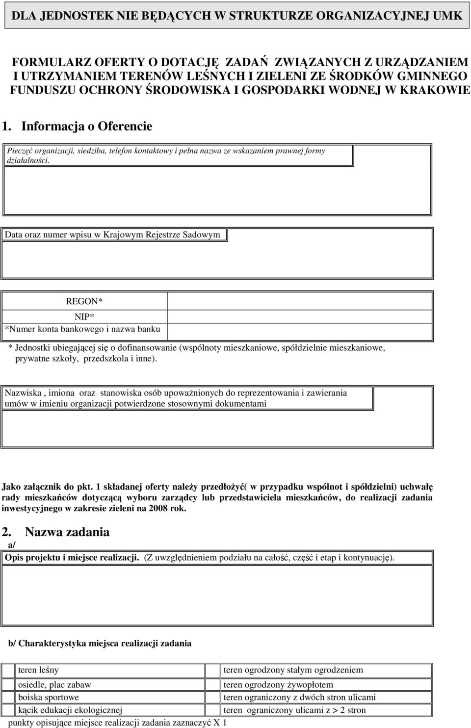 Data oraz numer wpisu w Krajowym Rejestrze Sadowym REGON* NIP* *Numer konta bankowego i nazwa banku * Jednostki ubiegającej się o dofinansowanie (wspólnoty mieszkaniowe, spółdzielnie mieszkaniowe,