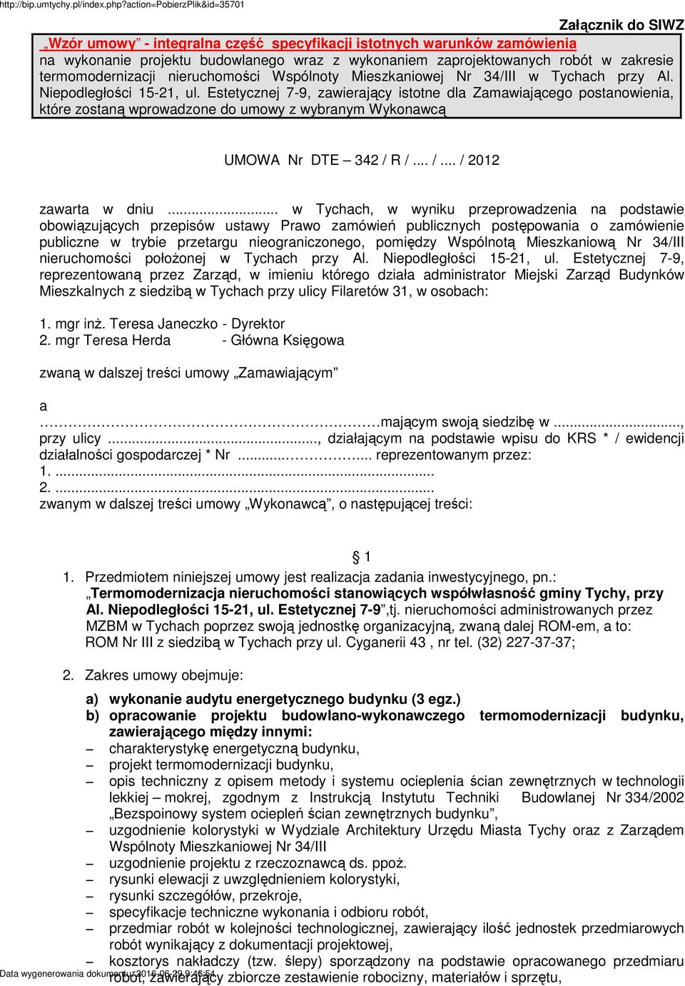 Estetycznej 7-9, zawierający istotne dla Zamawiającego postanowienia, które zostaną wprowadzone do umowy z wybranym Wykonawcą UMOWA Nr DTE 342 / R /... /... / 2012 zawarta w dniu.