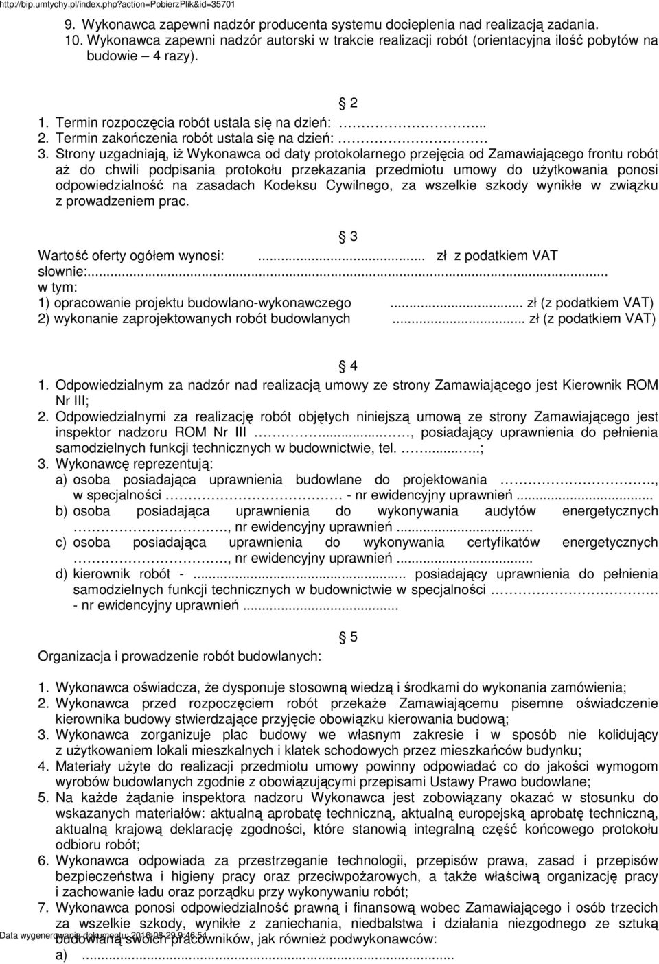 Strony uzgadniają, iŝ Wykonawca od daty protokolarnego przejęcia od Zamawiającego frontu robót aŝ do chwili podpisania protokołu przekazania przedmiotu umowy do uŝytkowania ponosi odpowiedzialność na