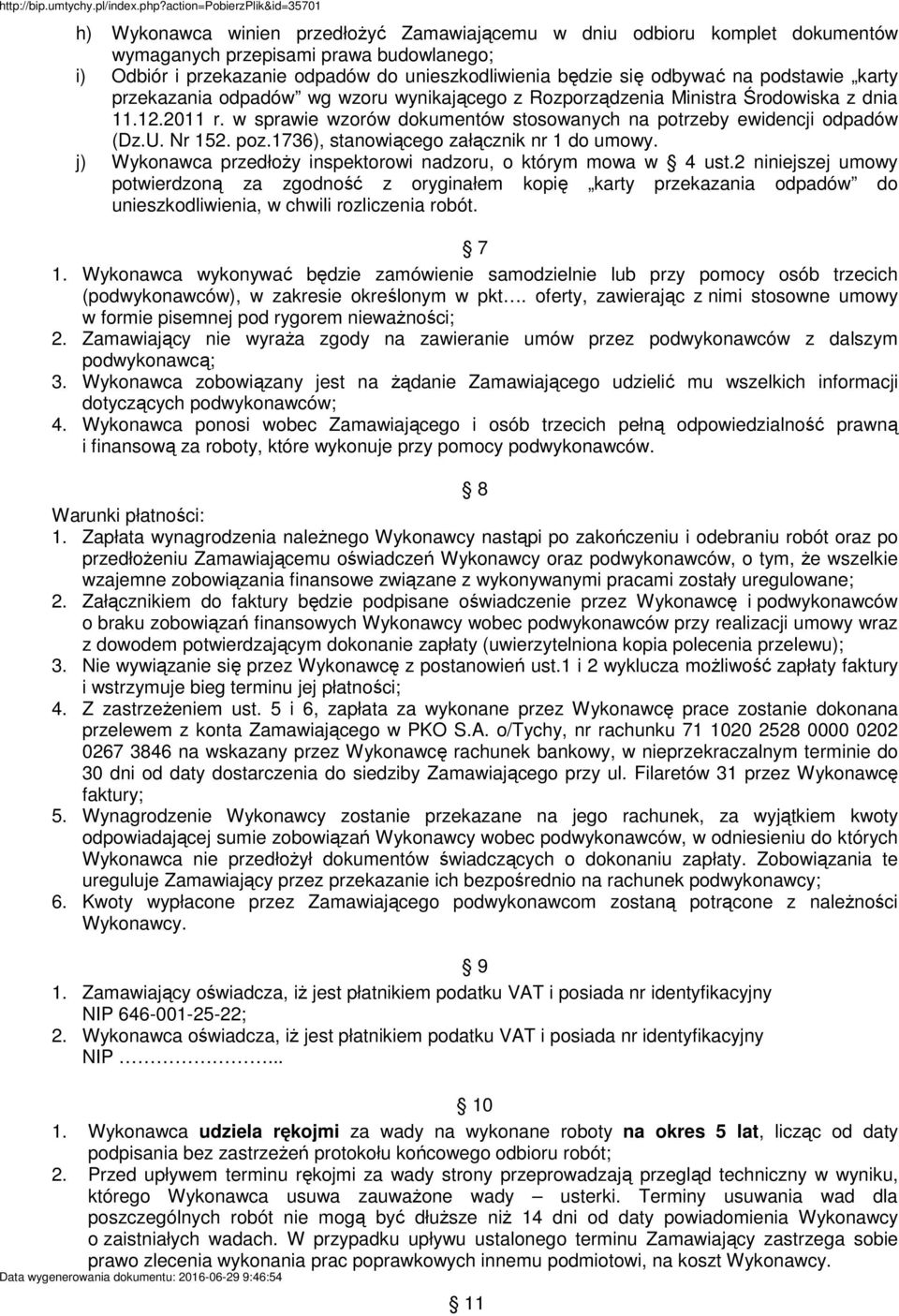poz.1736), stanowiącego załącznik nr 1 do umowy. j) Wykonawca przedłoŝy inspektorowi nadzoru, o którym mowa w 4 ust.