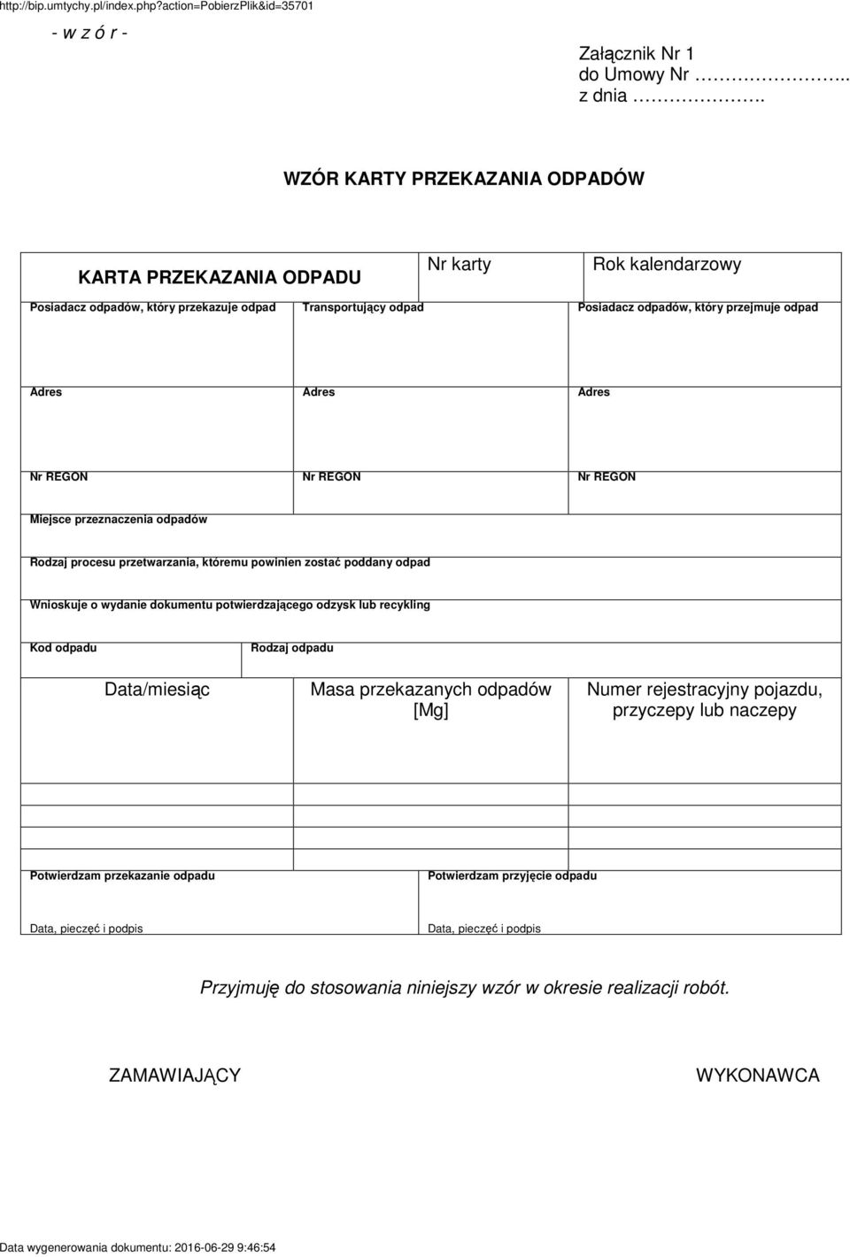 Adres Nr REGON Nr REGON Nr REGON Miejsce przeznaczenia odpadów Rodzaj procesu przetwarzania, któremu powinien zostać poddany odpad Wnioskuje o wydanie dokumentu potwierdzającego odzysk lub recykling