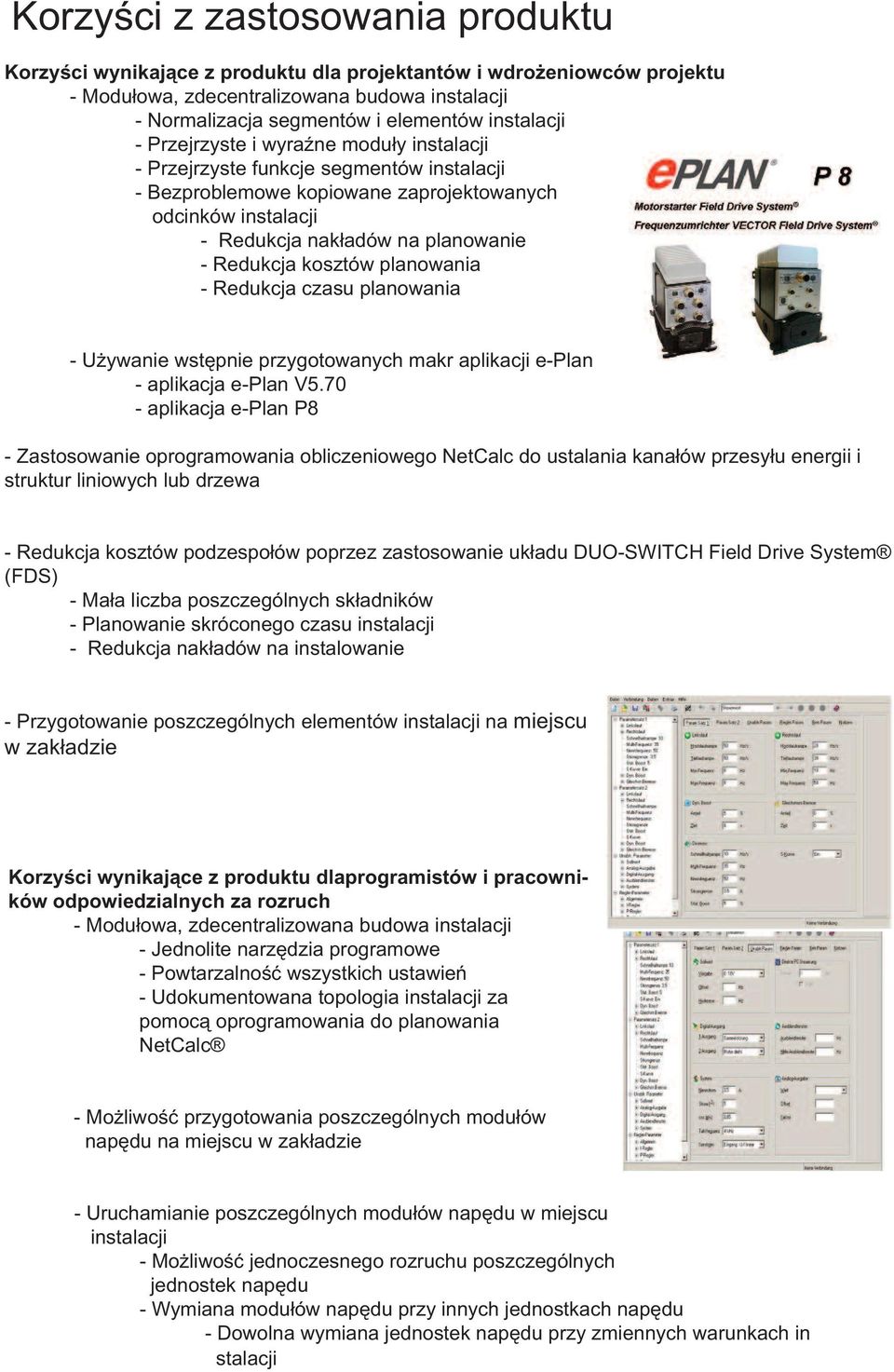 Redukcja kosztów planowania - Redukcja czasu planowania - Używanie wstępnie przygotowanych makr aplikacji e-plan - aplikacja e-plan V5.