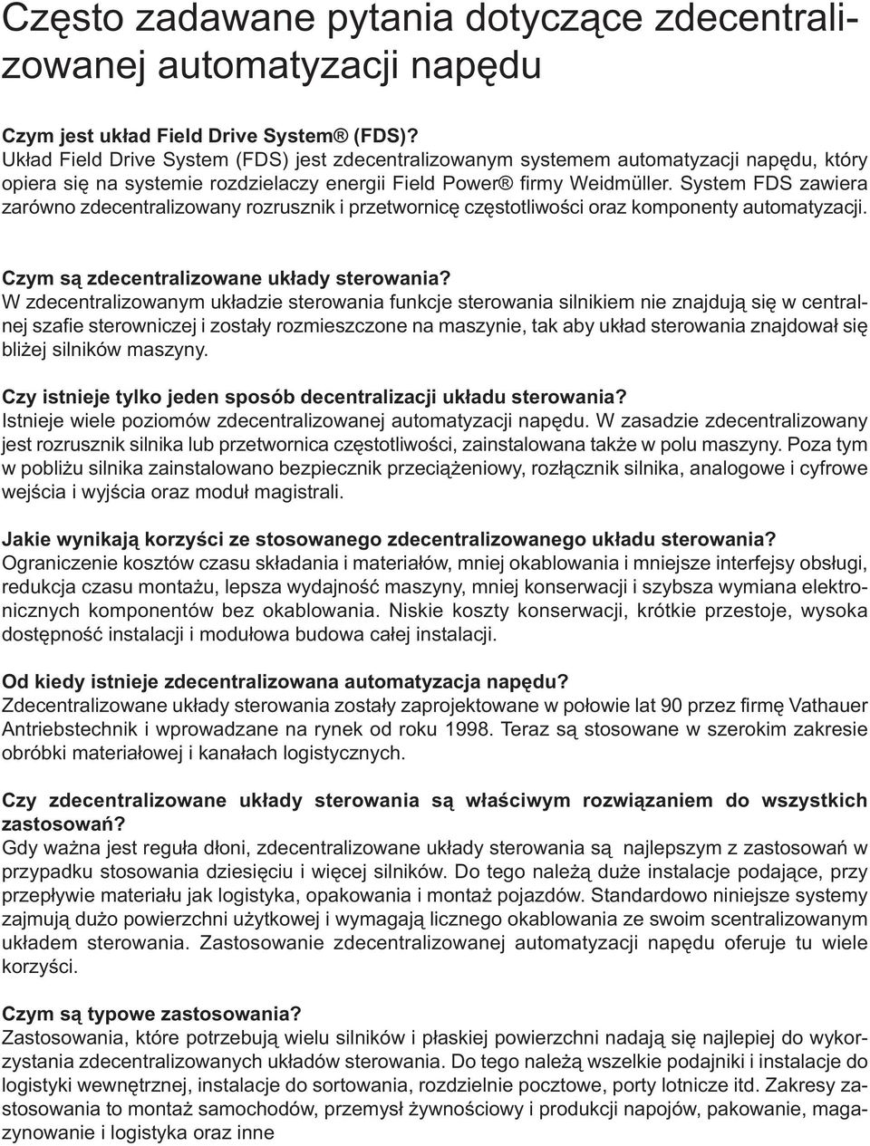 System FDS zawiera zarówno zdecentralizowany rozrusznik i przetwornicę częstotliwości oraz komponenty automatyzacji. Czym są zdecentralizowane układy sterowania?
