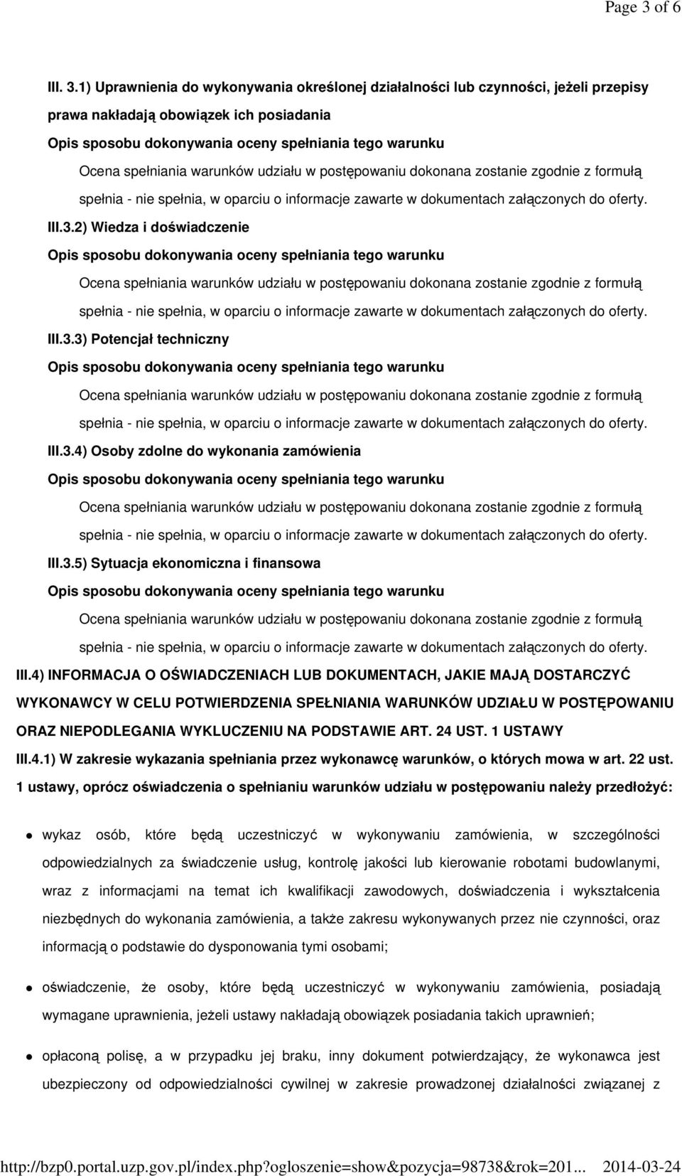 4) INFORMACJA O OŚWIADCZENIACH LUB DOKUMENTACH, JAKIE MAJĄ DOSTARCZYĆ WYKONAWCY W CELU POTWIERDZENIA SPEŁNIANIA WARUNKÓW UDZIAŁU W POSTĘPOWANIU ORAZ NIEPODLEGANIA WYKLUCZENIU NA PODSTAWIE ART. 24 UST.