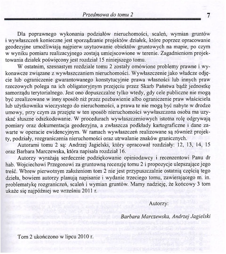 Zagadnieniom projektowania działek poświęcony jest rozdział 15 niniejszego tomu.