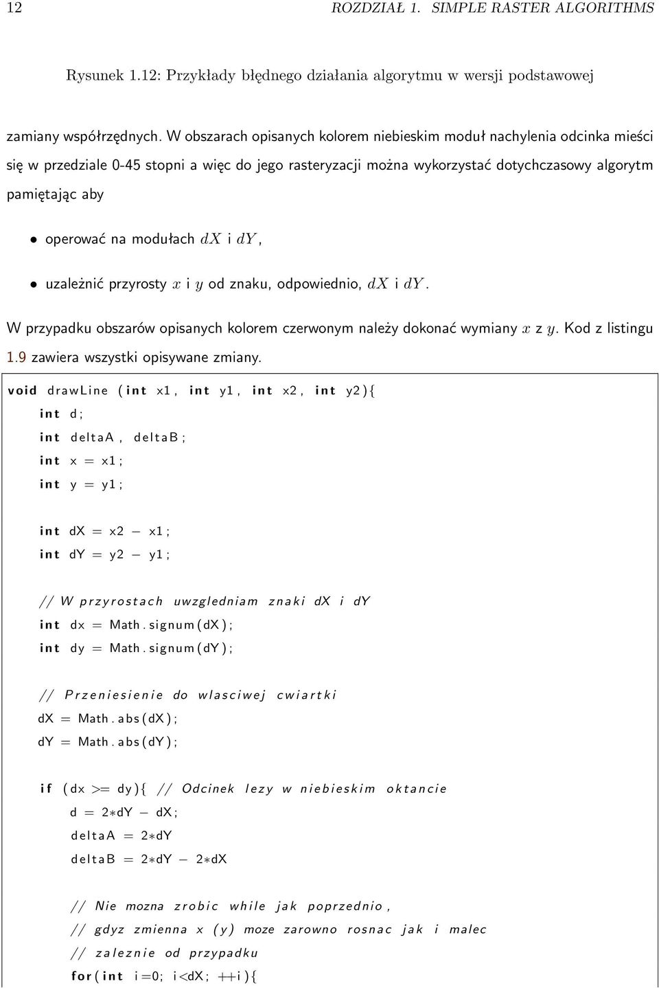modułach dx i dy, uzależnić przyrosty x i y od znaku, odpowiednio, dx i dy. W przypadku obszarów opisanych kolorem czerwonym należy dokonać wymiany x z y. Kod z listingu 1.