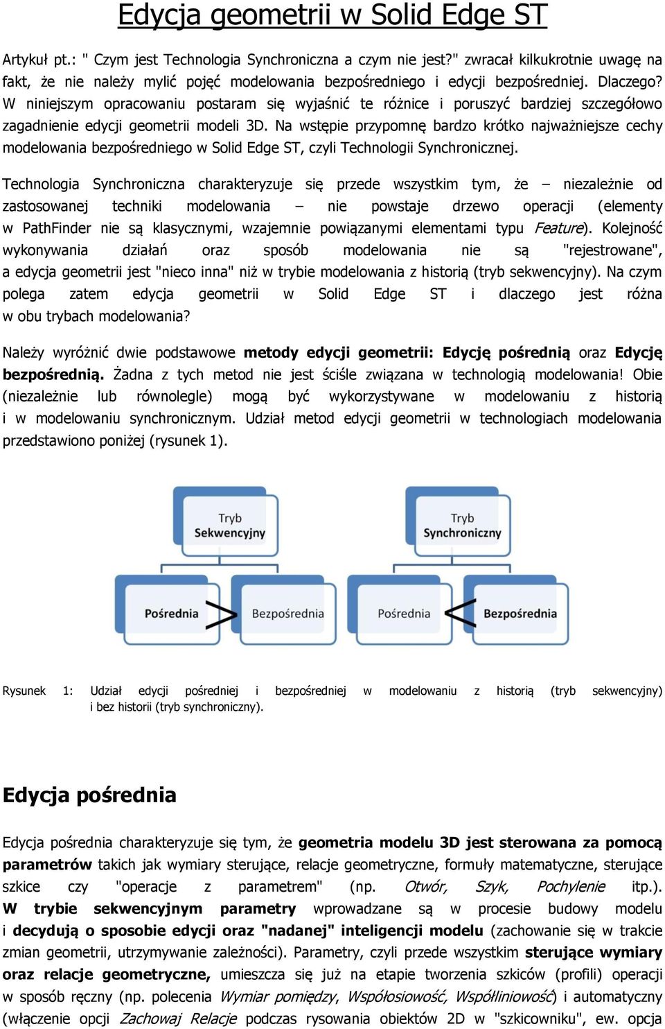 W niniejszym opracowaniu postaram się wyjaśnić te różnice i poruszyć bardziej szczegółowo zagadnienie edycji geometrii modeli 3D.