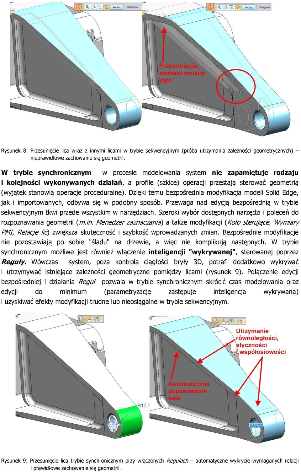 proceduralne). Dzięki temu bezpośrednia modyfikacja modeli Solid Edge, jak i importowanych, odbywa się w podobny sposób.