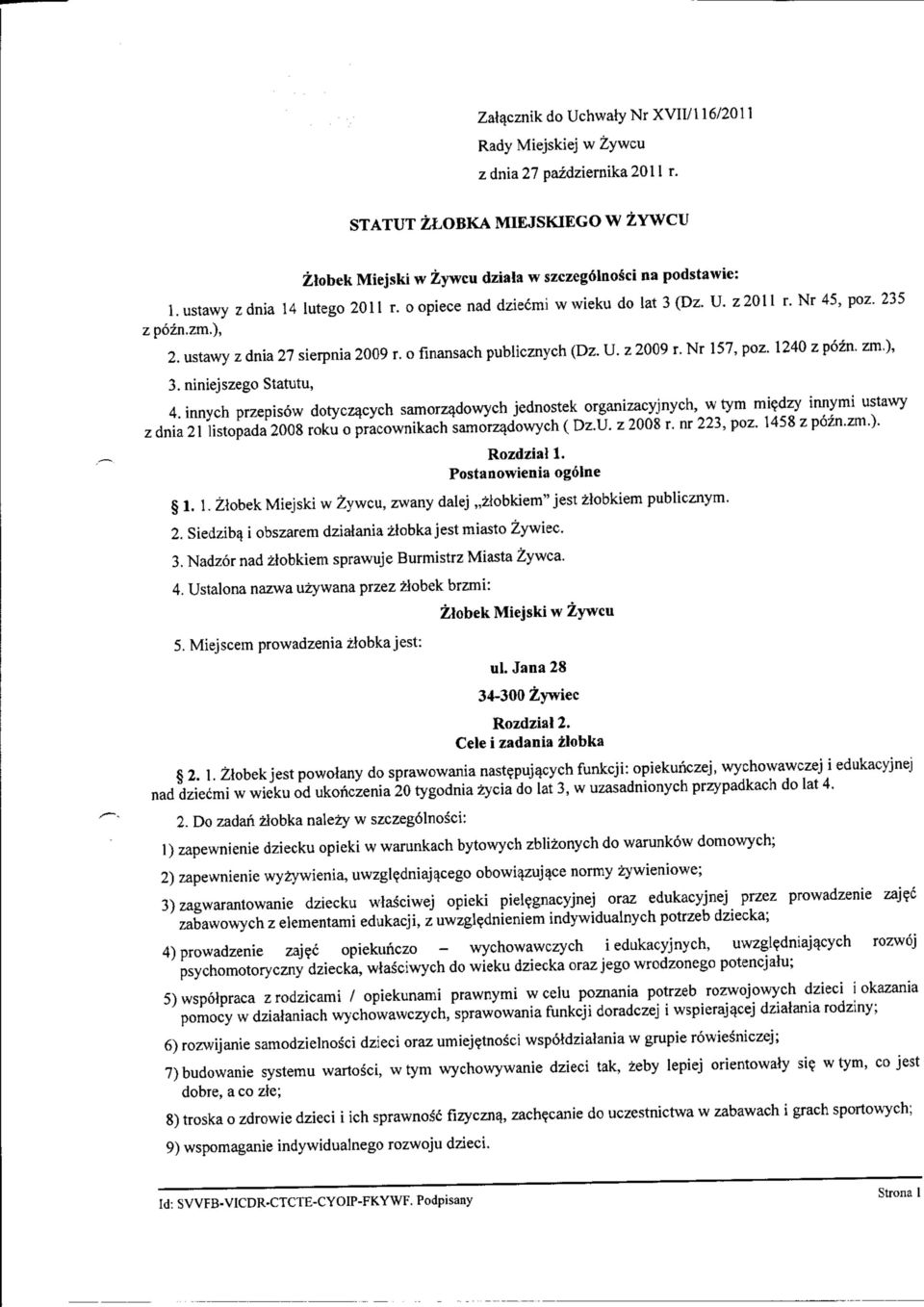 Nr 157, poz. 1240 z pozn. zm,), 3. niniejszego Statutu, 4. innych przepisow dotyczqcych samorz^dowych jednostek organizacyjnych, w tym mi?