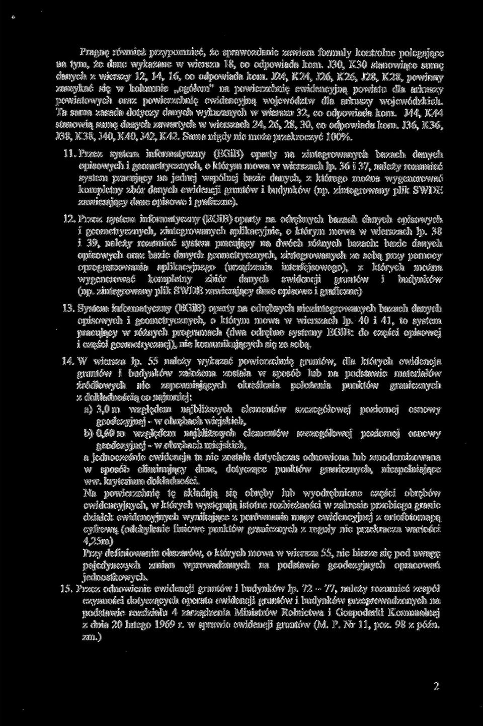 T sm zsd dotyczy dnych wykznych w wierszu 32, co odpowid kom. J44, K44 stnowią sumę dnych zwrtych w wierszch 24, 26, 28, 3, co odpowid kom. J36, K36, J38, K38, J4, K4, J42, K42.