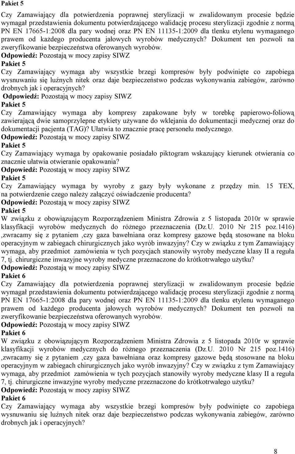 Dokument ten pozwoli na zweryfikowanie bezpieczeństwa oferowanych wyrobów.