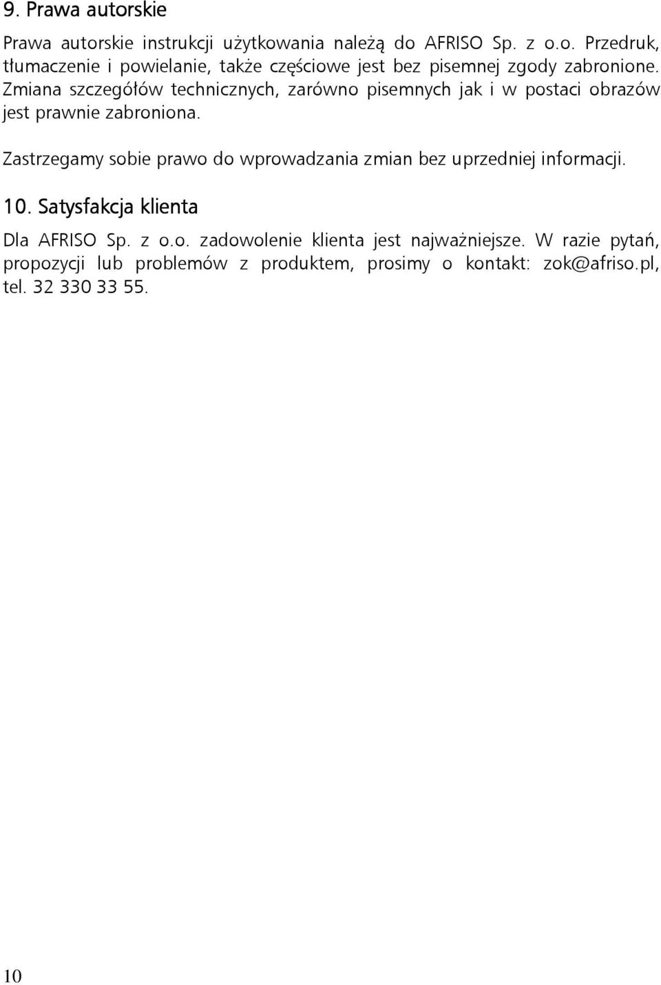 Zastrzegamy sobie prawo do wprowadzania zmian bez uprzedniej informacji. 10.. Satysfakcja klienta Dla AFRISO Sp. z o.o. zadowolenie klienta jest najważniejsze.