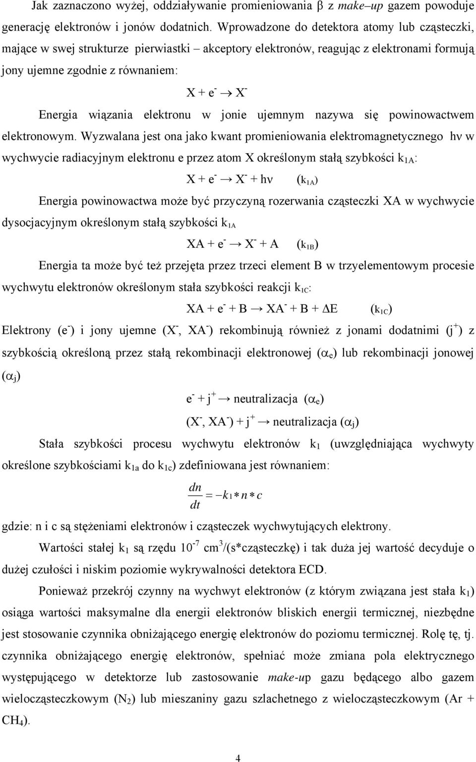 elektronu w jonie ujemnym nazywa się powinowactwem elektronowym.