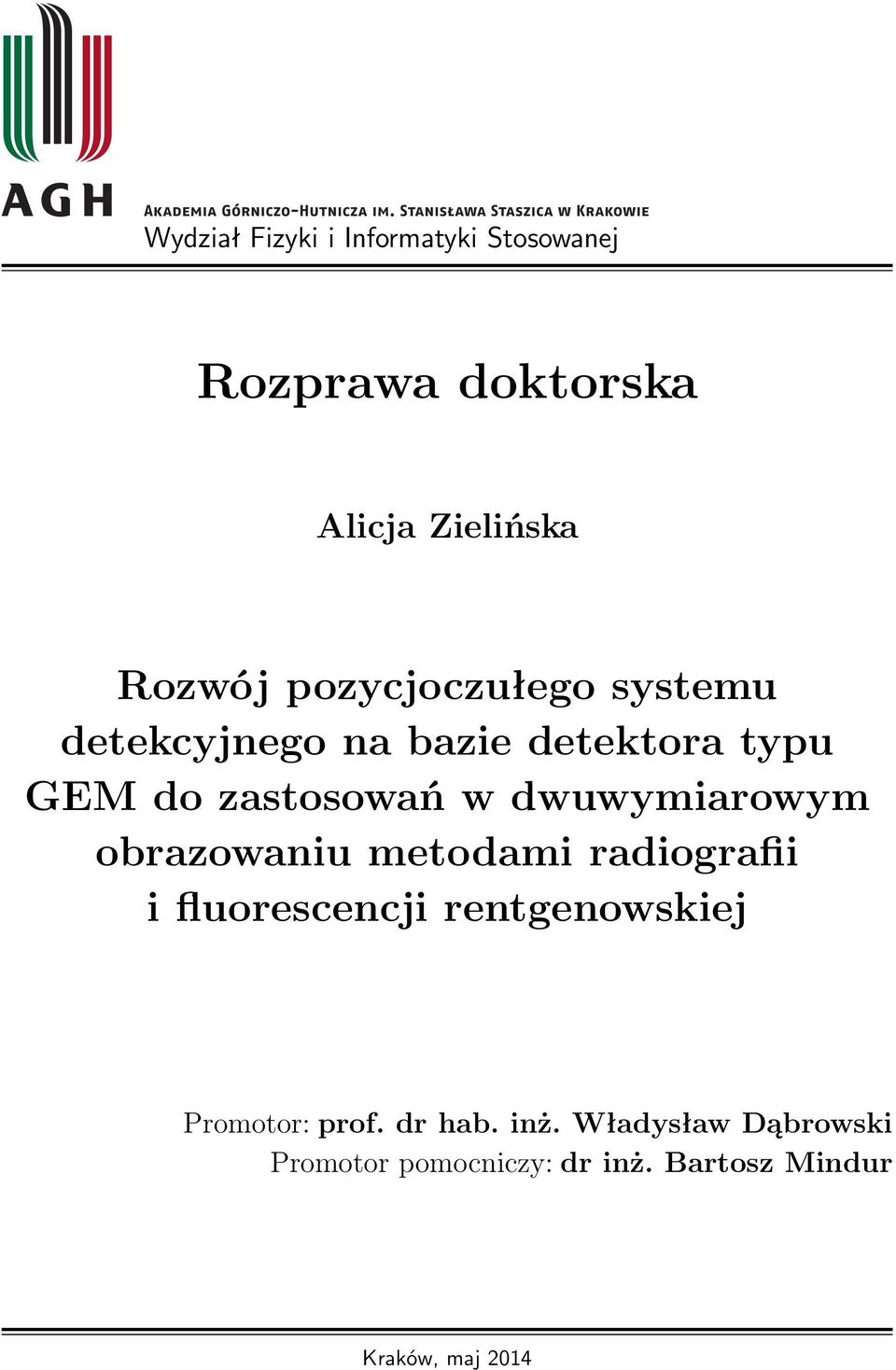 dwuwymiarowym obrazowaniu metodami radiografii i fluorescencji rentgenowskiej Promotor: