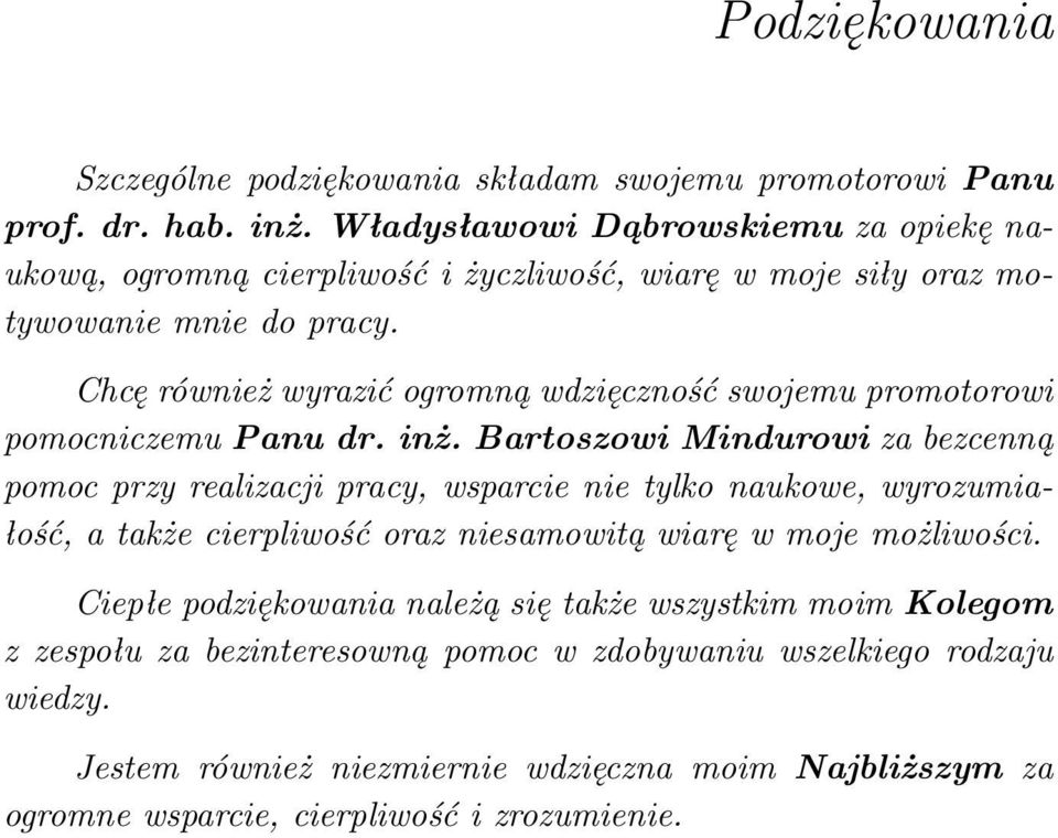 Chcę również wyrazić ogromną wdzięczność swojemu promotorowi pomocniczemu Panu dr. inż.