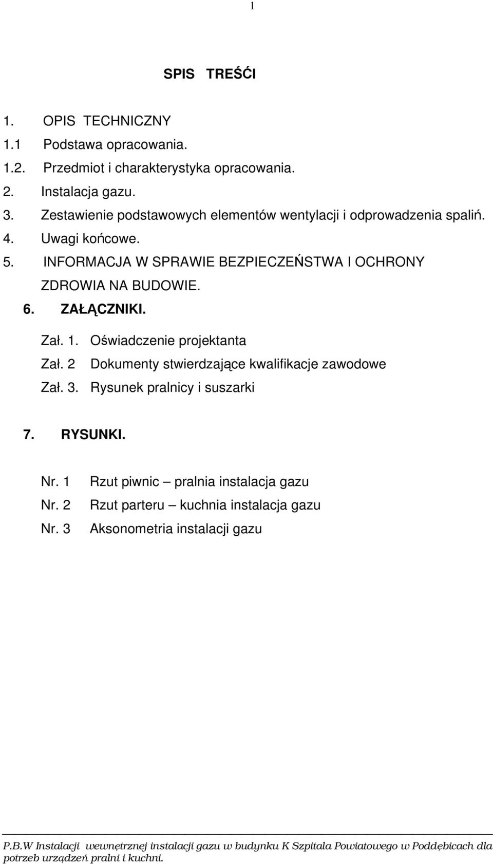 INFORMACJA W SPRAWIE BEZPIECZEŃSTWA I OCHRONY ZDROWIA NA BUDOWIE. 6. ZAŁĄCZNIKI. Zał.. Oświadczenie projektanta Zał.