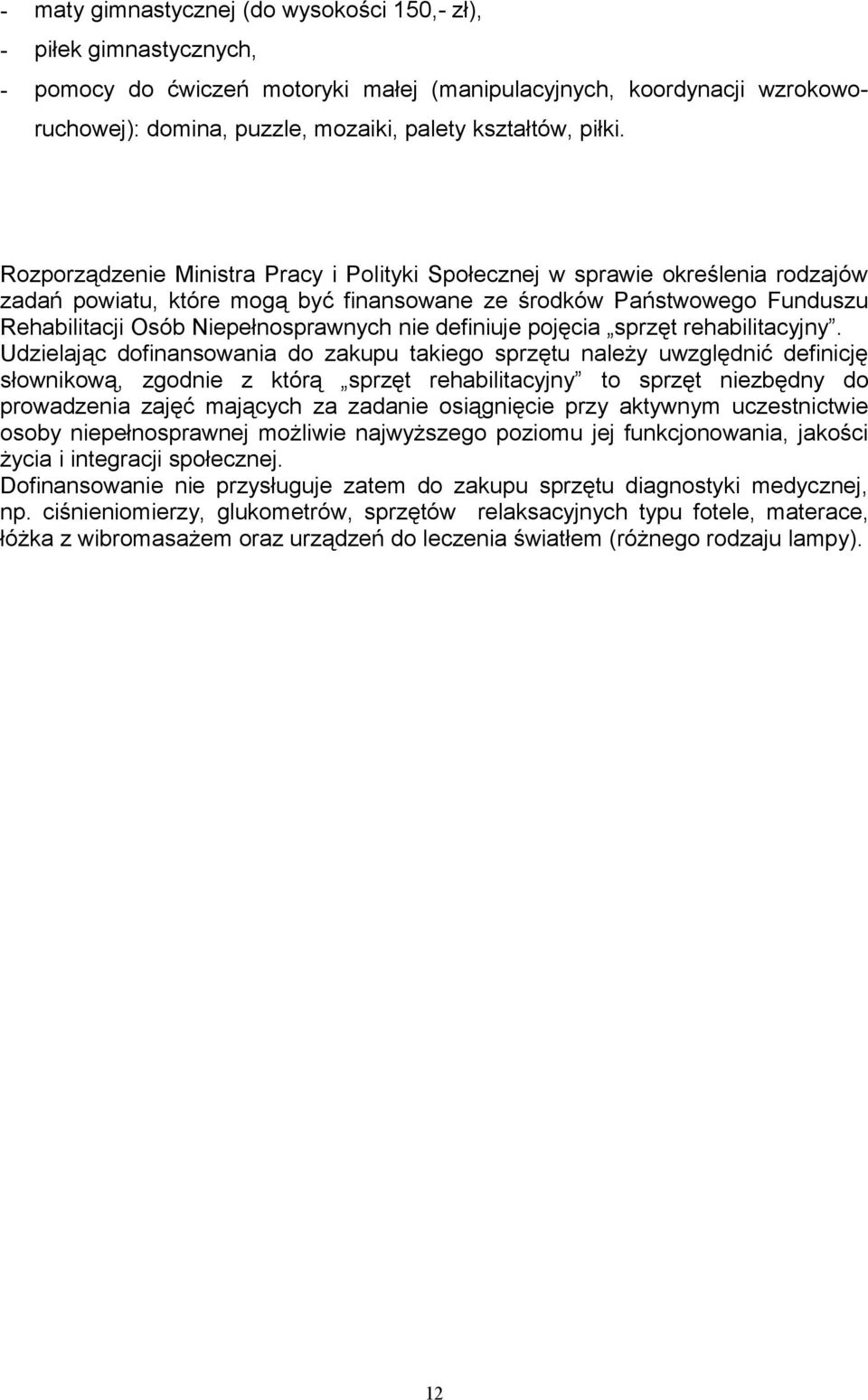 Rozporządzenie Ministra Pracy i Polityki Społecznej w sprawie określenia rodzajów zadań powiatu, które mogą być finansowane ze środków Państwowego Funduszu Rehabilitacji Osób Niepełnosprawnych nie