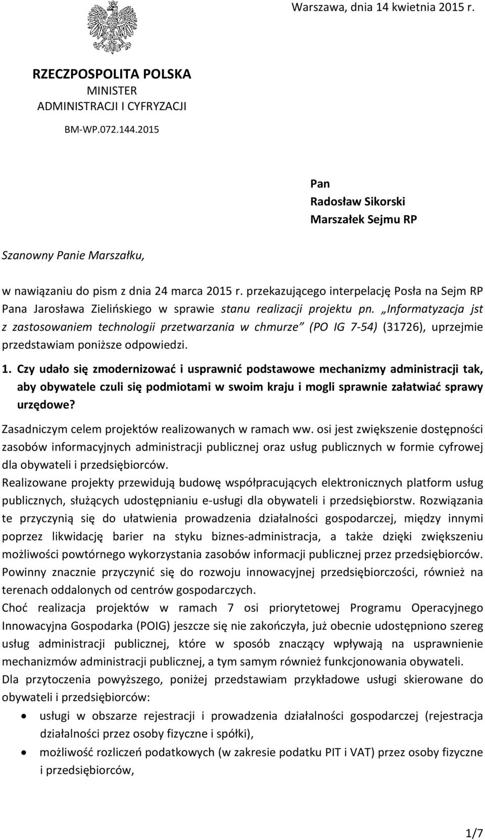 przekazującego interpelację Posła na Sejm RP Pana Jarosława Zielińskiego w sprawie stanu realizacji projektu pn.