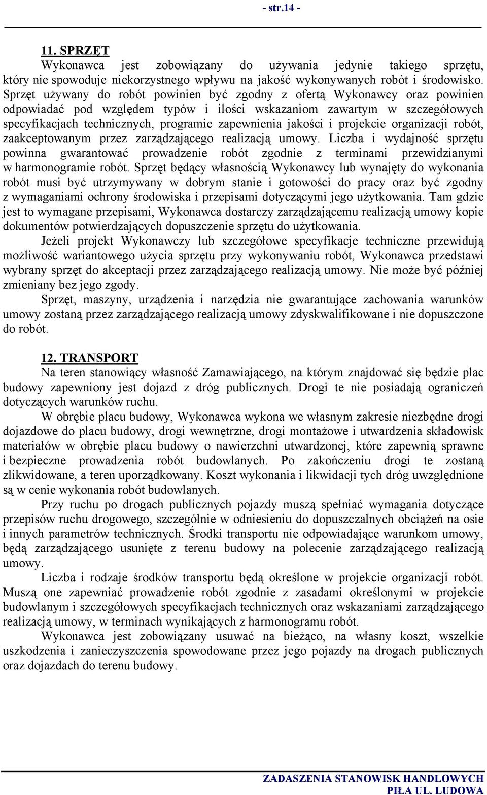 zapewnienia jakości i projekcie organizacji robót, zaakceptowanym przez zarządzającego realizacją umowy.