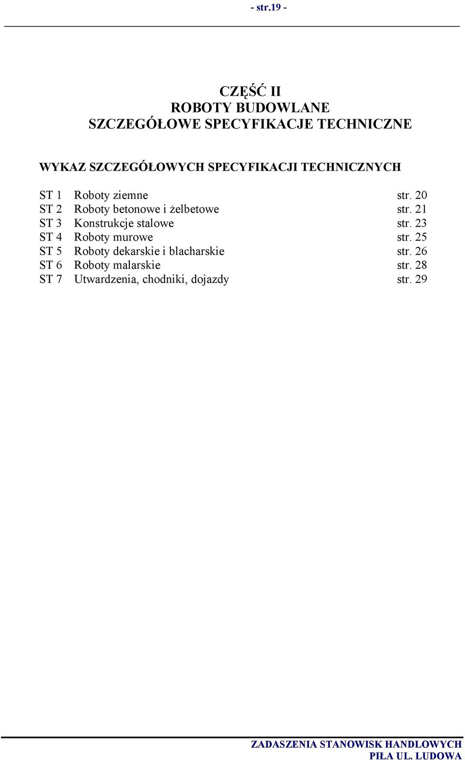 SPECYFIKACJI TECHNICZNYCH ST 1 Roboty ziemne str. 20 ST 2 Roboty betonowe i żelbetowe str.