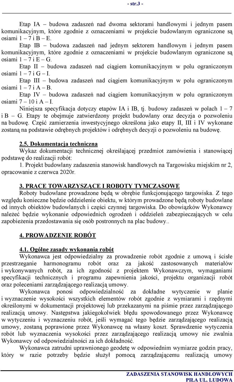 Etap II budowa zadaszeń nad ciągiem komunikacyjnym w polu ograniczonym osiami 1 7 i G I. Etap III budowa zadaszeń nad ciągiem komunikacyjnym w polu ograniczonym osiami 1 7 i A B.