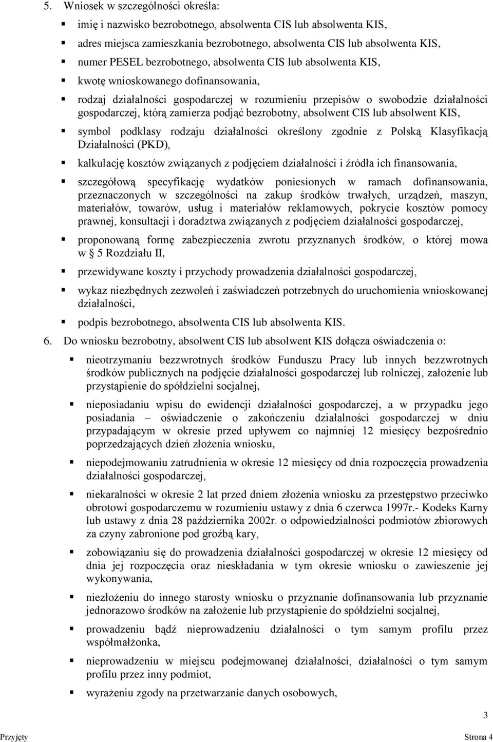 podjąć bezrobotny, absolwent CIS lub absolwent KIS, symbol podklasy rodzaju działalności określony zgodnie z Polską Klasyfikacją Działalności (PKD), kalkulację kosztów związanych z podjęciem