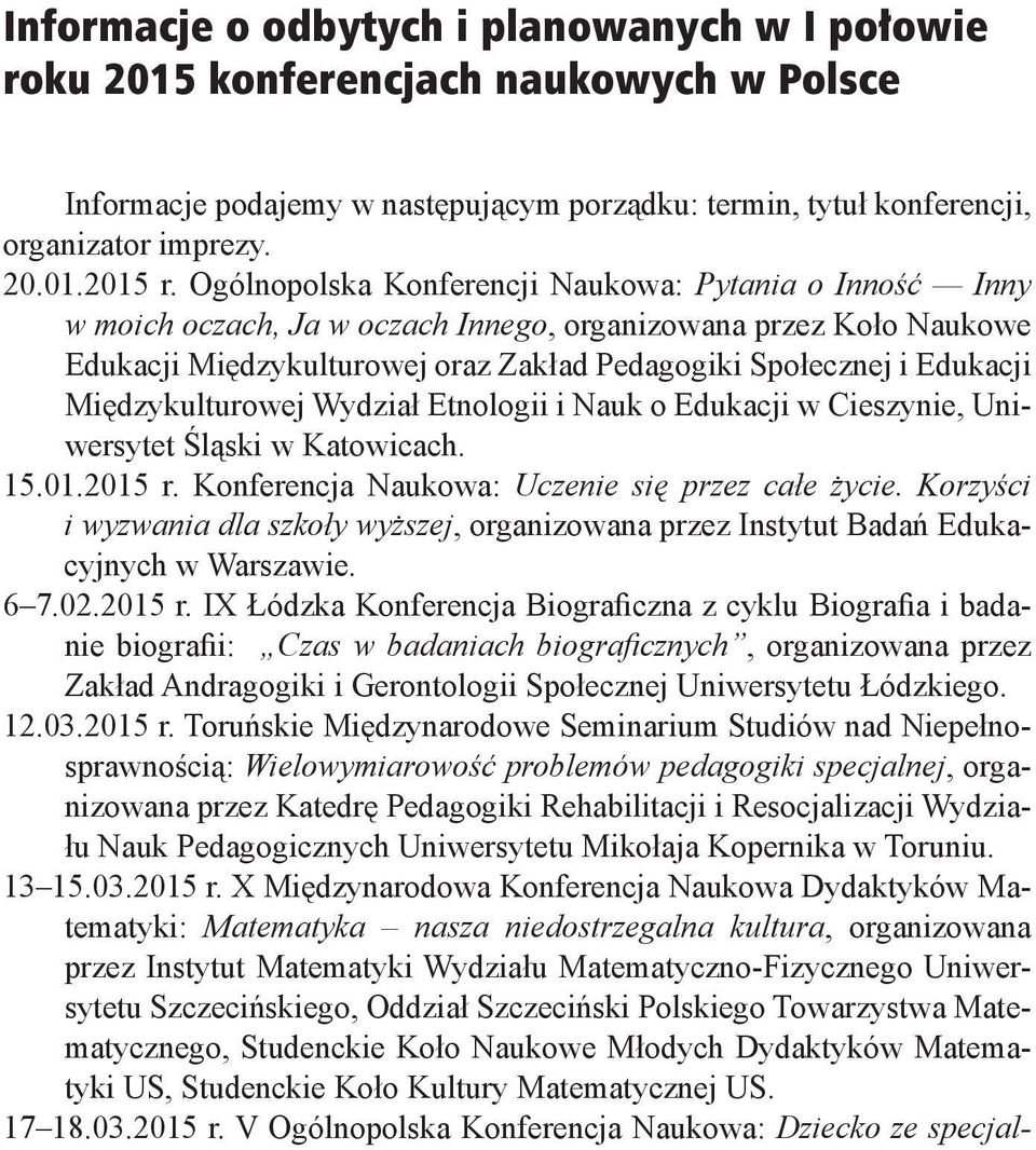 Międzykulturowej Wydział Etnologii i Nauk o Edukacji w Cieszynie, Uniwersytet Śląski w Katowicach. 15.01.2015 r. Konferencja Naukowa: Uczenie się przez całe życie.