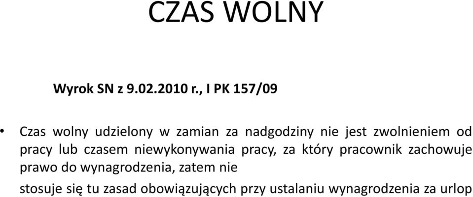 zwolnieniem od pracy lub czasem niewykonywania pracy, za który pracownik