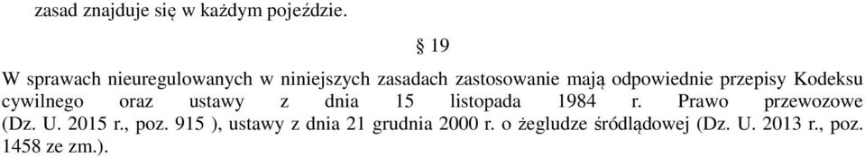 odpowiednie przepisy Kodeksu cywilnego oraz ustawy z dnia 15 listopada 1984 r.