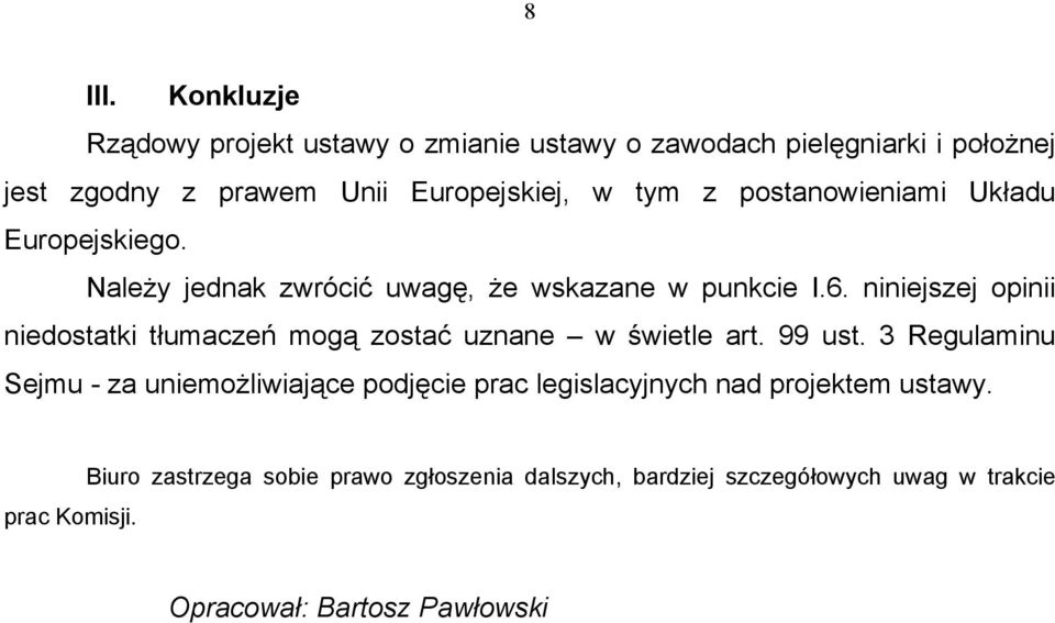 postanowieniami Układu Europejskiego. Należy jednak zwrócić uwagę, że wskazane w punkcie I.6.