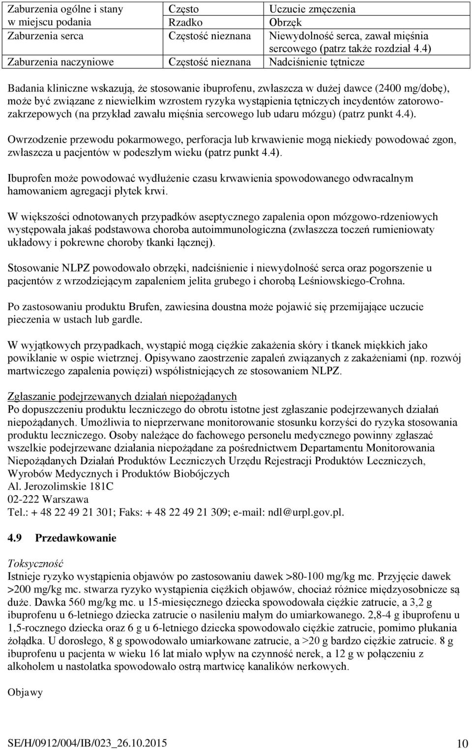 ryzyka wystąpienia tętniczych incydentów zatorowozakrzepowych (na przykład zawału mięśnia sercowego lub udaru mózgu) (patrz punkt 4.4).