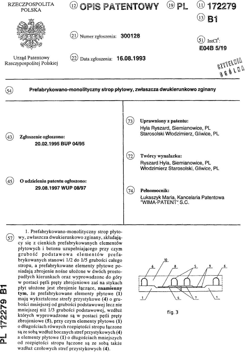 1995 BUP 04/95 (73) Uprawniony z patentu: Hyla Ryszard, Siemianowice, PL Starosolski Włodzimierz, Gliwice, PL (72) Twórcy wynalazku: Ryszard Hyla, Siemianowice, PL Włodzimierz Starosolski, Gliwice,