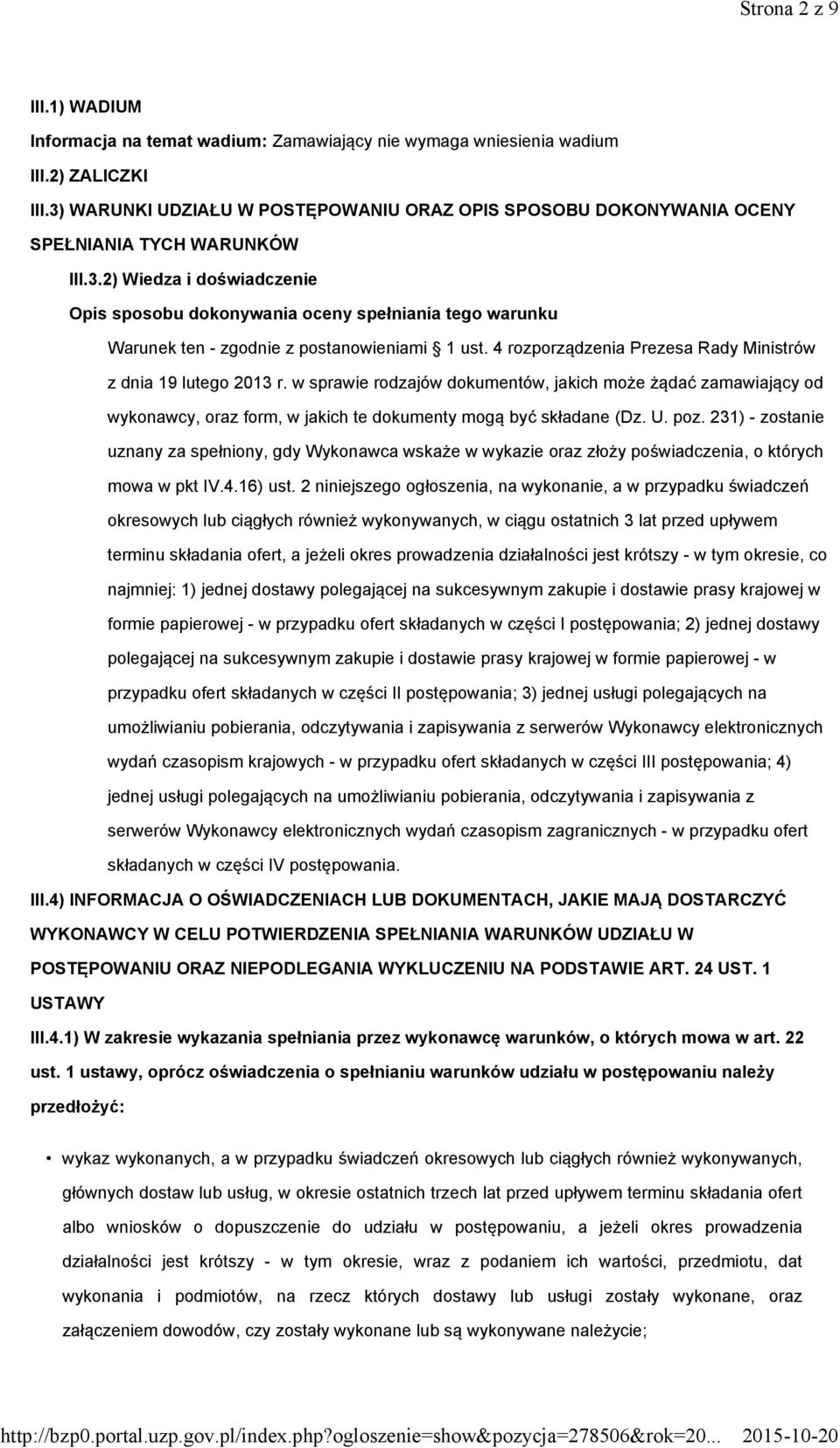 4 rozporządzenia Prezesa Rady Ministrów z dnia 19 lutego 2013 r. w sprawie rodzajów dokumentów, jakich może żądać zamawiający od wykonawcy, oraz form, w jakich te dokumenty mogą być składane (Dz. U.