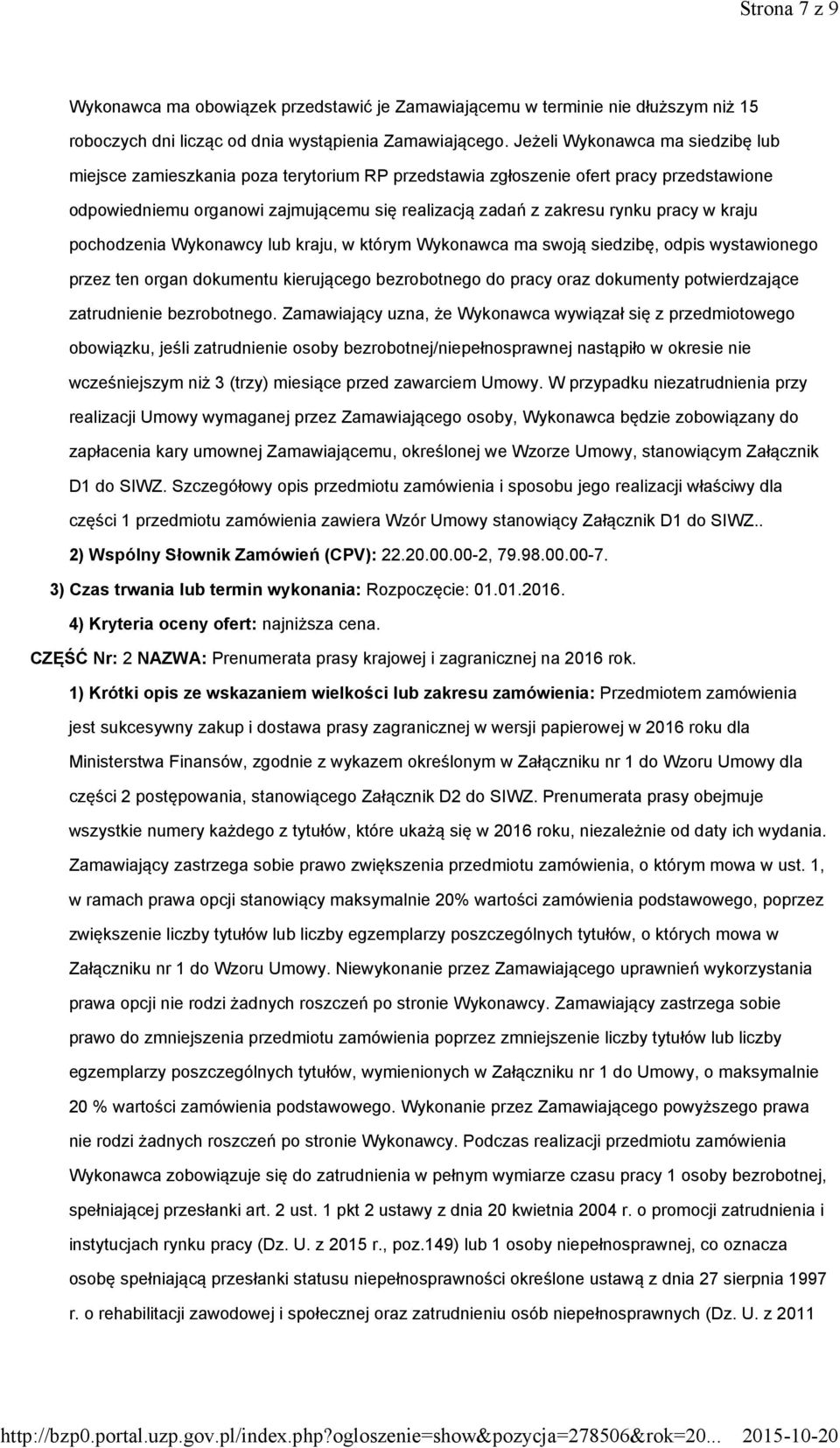 w kraju pochodzenia Wykonawcy lub kraju, w którym Wykonawca ma swoją siedzibę, odpis wystawionego przez ten organ dokumentu kierującego bezrobotnego do pracy oraz dokumenty potwierdzające