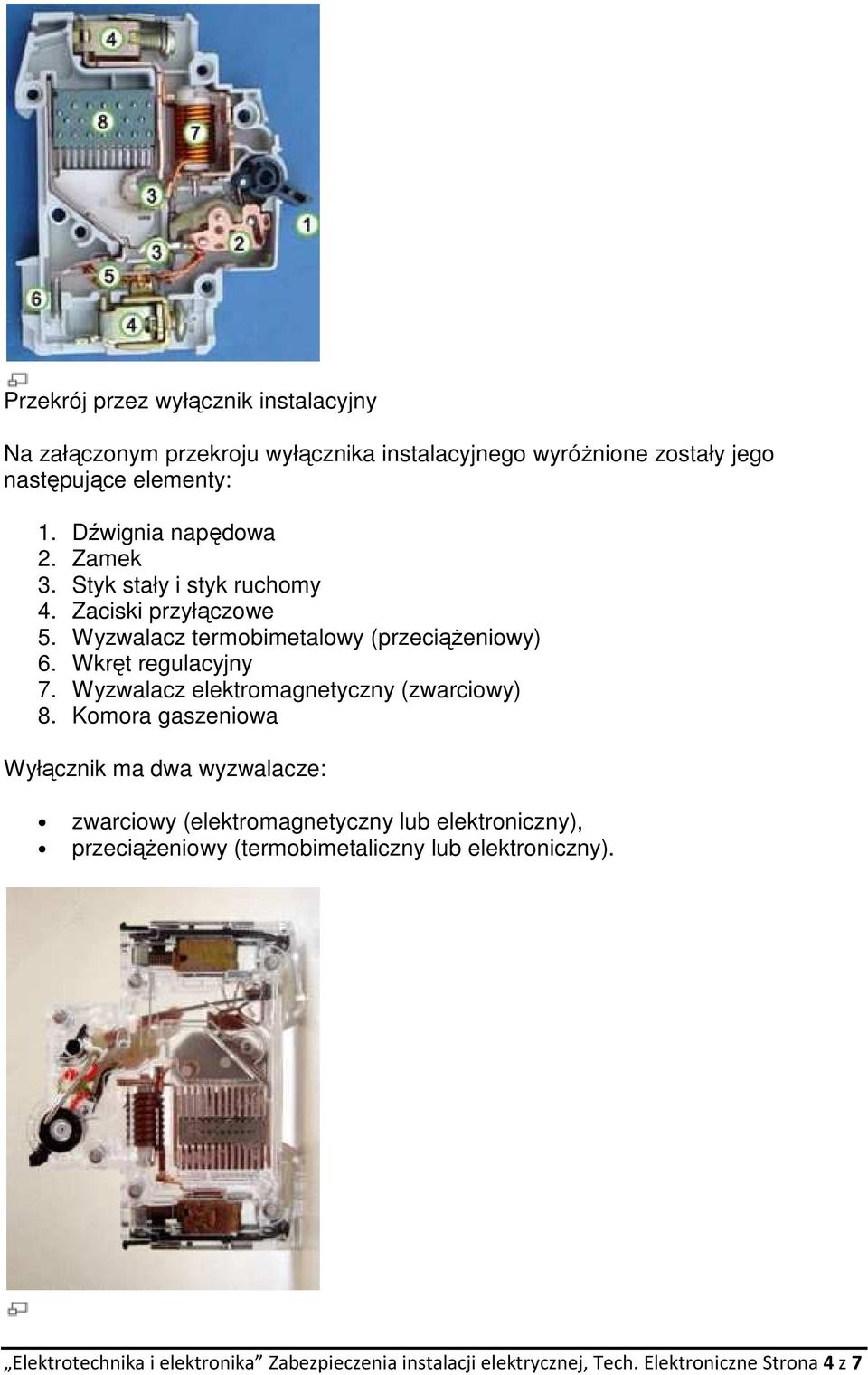 Wkręt regulacyjny 7. Wyzwalacz elektromagnetyczny (zwarciowy) 8.