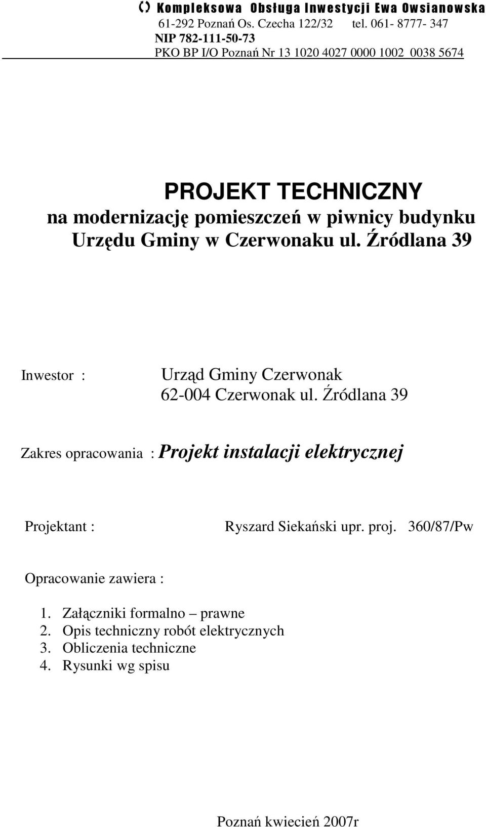 Gminy w Czerwonaku ul. Źródlana 39 Inwestor : Urząd Gminy Czerwonak 62-004 Czerwonak ul.