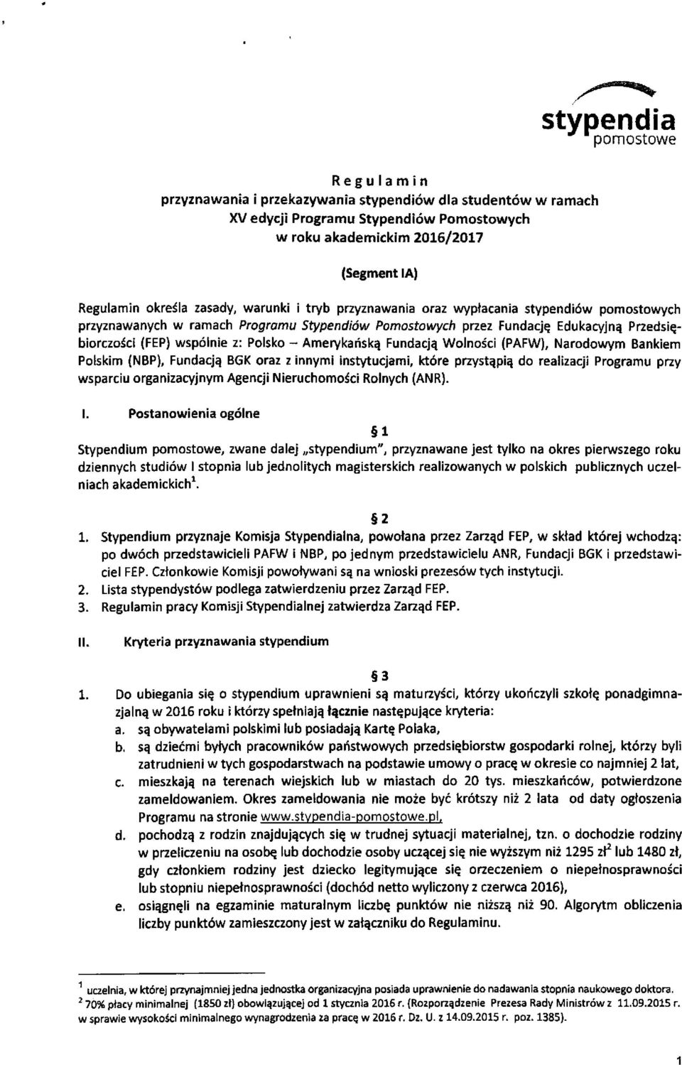 Polsko - Amerykafska Fundacj4 Wolno5ci (PAFW), Narodowym Bankiem Polskim (NBP), FundacjA BGK oraz z innymi insq ucjami, kt6re pnystqpiq do realizacji Programu pny wsparciu organizacyjnym Agencji