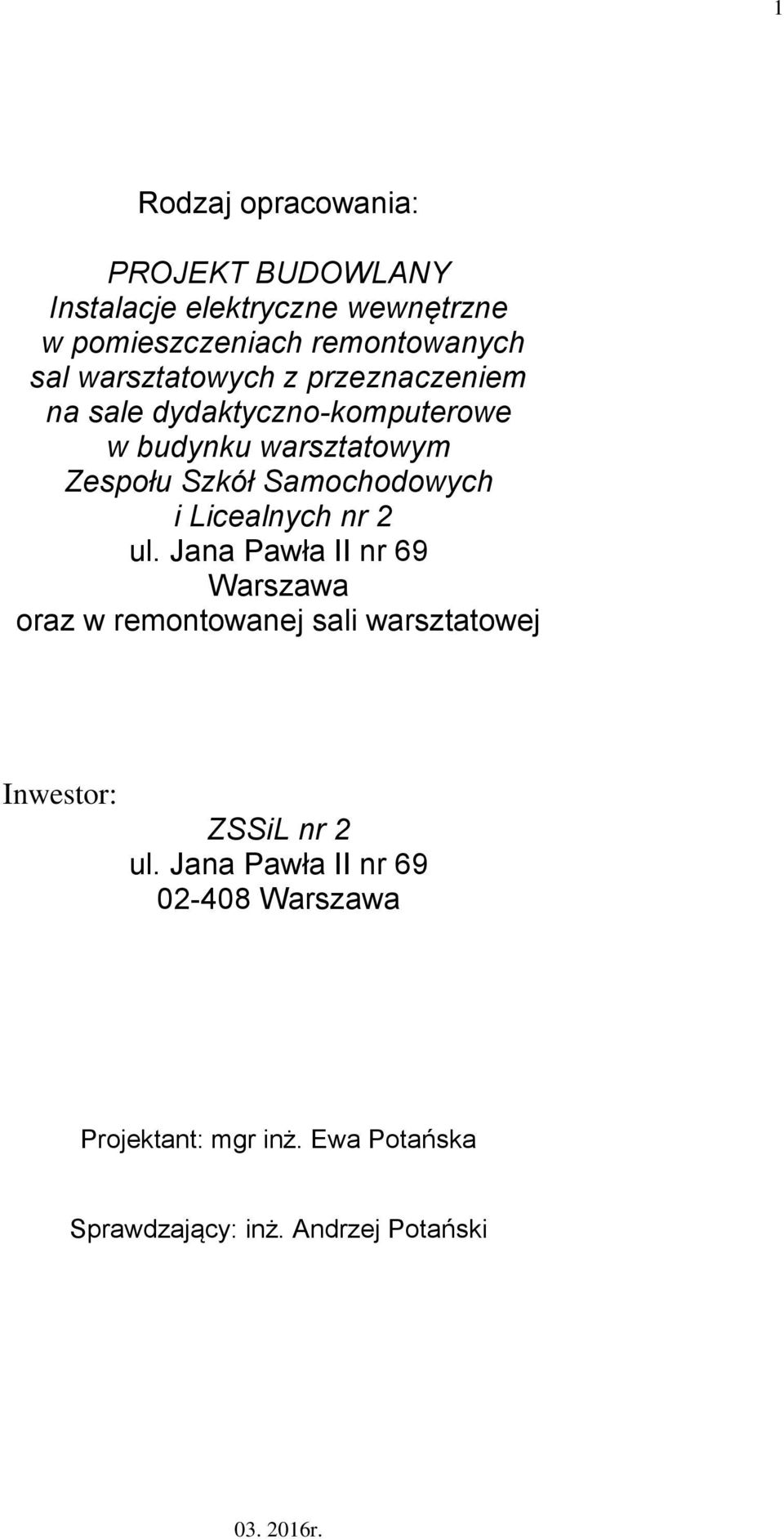 i Licealnych nr 2 ul. Jana Pawła II nr 69 Warszawa oraz w remontowanej sali warsztatowej Inwestor: ZSSiL nr 2 ul.