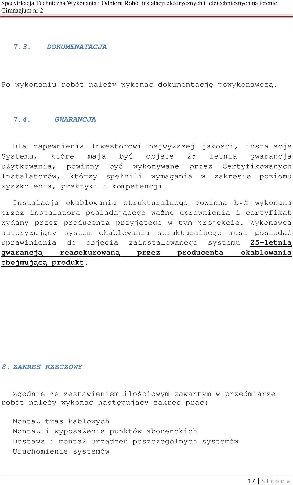 spełnili wymagania w zakresie poziomu wyszkolenia, praktyki i kompetencji.