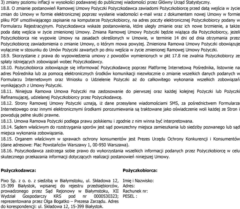 dokumentem nowej Umowy w formie pliku PDF umożliwiającego zapisanie na komputerze Pożyczkobiorcy, na adres poczty elektronicznej Pożyczkobiorcy podany w Formularzu Rejestracyjnym.