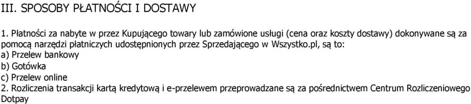 dokonywane są za pomocą narzędzi płatniczych udostępnionych przez Sprzedającego w Wszystko.
